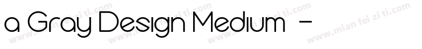a Gray Design Medium字体字体转换